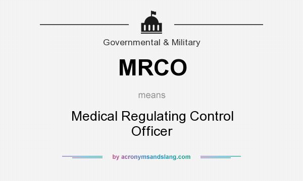 What does MRCO mean? It stands for Medical Regulating Control Officer
