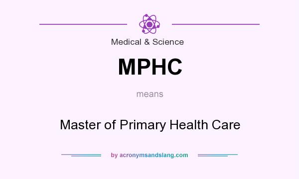 What does MPHC mean? It stands for Master of Primary Health Care