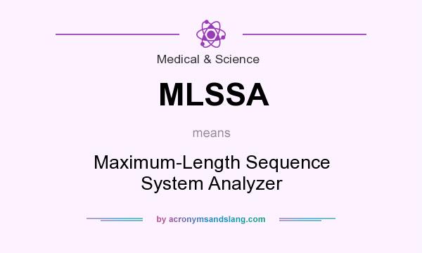 What does MLSSA mean? It stands for Maximum-Length Sequence System Analyzer