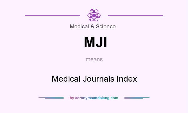 What does MJI mean? It stands for Medical Journals Index