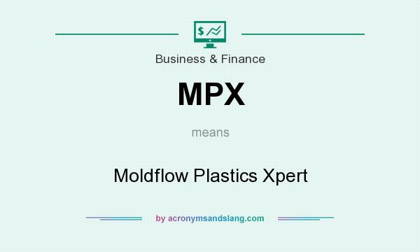 What does MPX mean? It stands for Moldflow Plastics Xpert