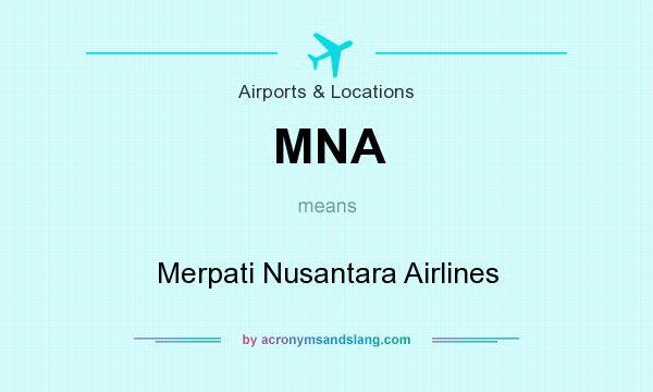 What does MNA mean? It stands for Merpati Nusantara Airlines