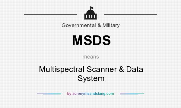 What does MSDS mean? It stands for Multispectral Scanner & Data System