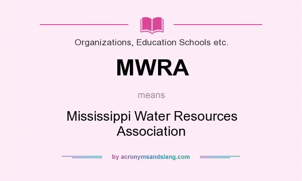 What does MWRA mean? It stands for Mississippi Water Resources Association