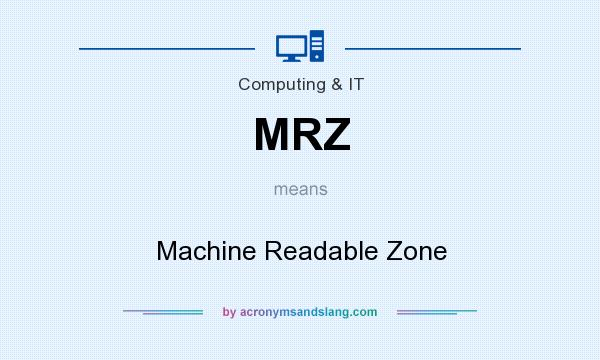 What does MRZ mean? It stands for Machine Readable Zone