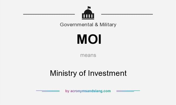 What does MOI mean? It stands for Ministry of Investment