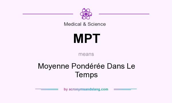 What does MPT mean? It stands for Moyenne Pondérée Dans Le Temps