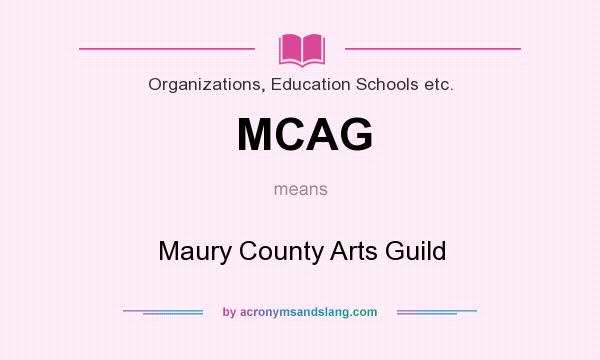 What does MCAG mean? It stands for Maury County Arts Guild