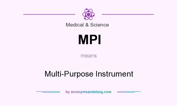 What does MPI mean? It stands for Multi-Purpose Instrument