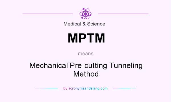 What does MPTM mean? It stands for Mechanical Pre-cutting Tunneling Method