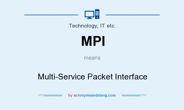What does MPI mean? It stands for Multi-Service Packet Interface