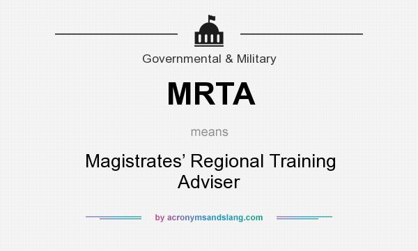 What does MRTA mean? It stands for Magistrates’ Regional Training Adviser