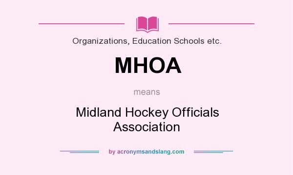 What does MHOA mean? It stands for Midland Hockey Officials Association