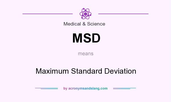 What does MSD mean? It stands for Maximum Standard Deviation