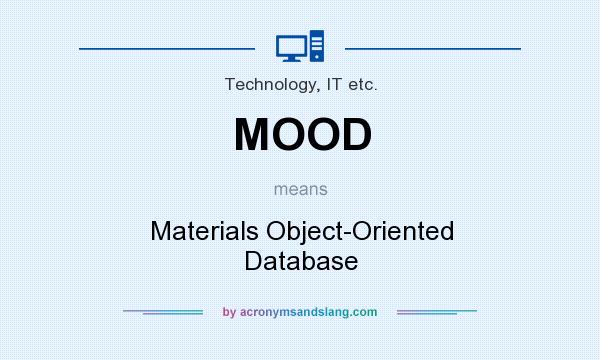 What does MOOD mean? It stands for Materials Object-Oriented Database