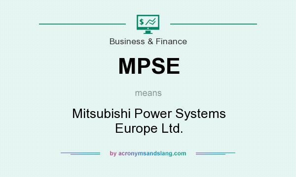What does MPSE mean? It stands for Mitsubishi Power Systems Europe Ltd.