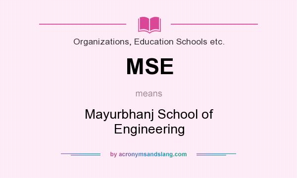 What does MSE mean? It stands for Mayurbhanj School of Engineering