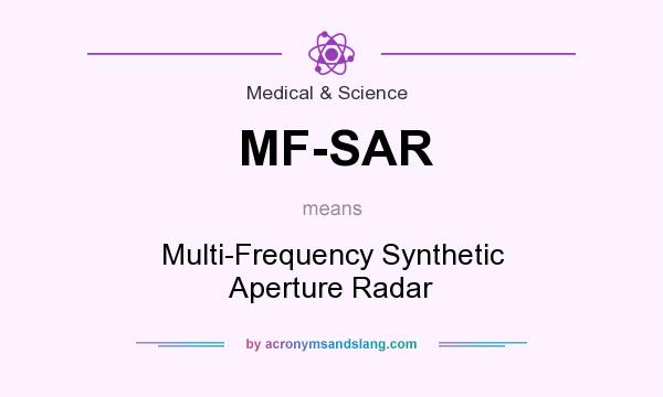 What does MF-SAR mean? It stands for Multi-Frequency Synthetic Aperture Radar
