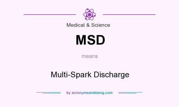 What does MSD mean? It stands for Multi-Spark Discharge