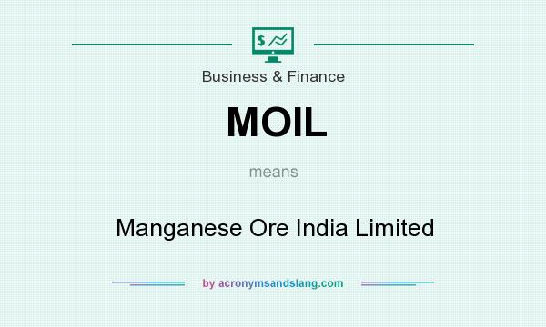 What does MOIL mean? It stands for Manganese Ore India Limited