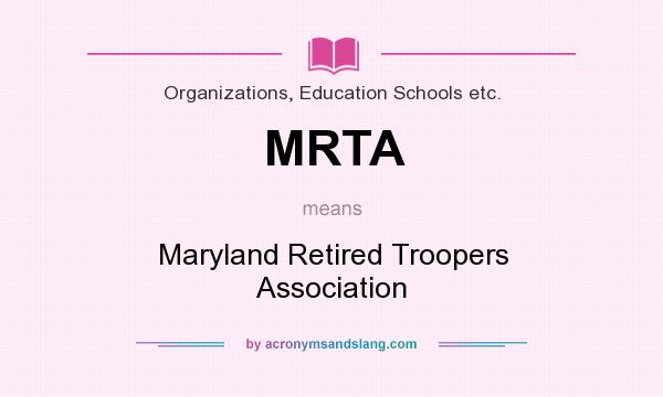 What does MRTA mean? It stands for Maryland Retired Troopers Association