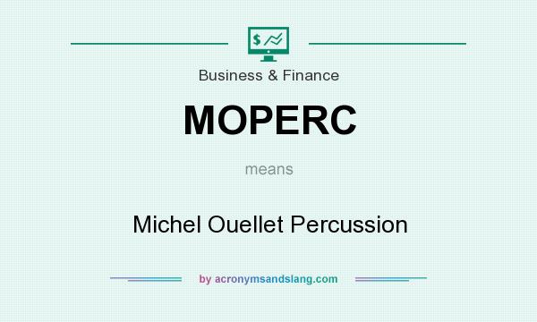 What does MOPERC mean? It stands for Michel Ouellet Percussion