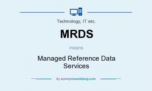 What does MRDS mean? It stands for Managed Reference Data Services