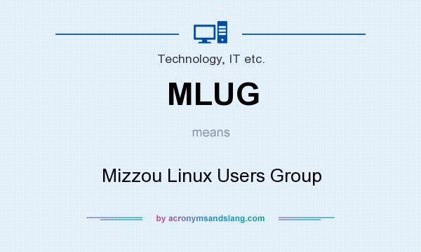 What does MLUG mean? It stands for Mizzou Linux Users Group