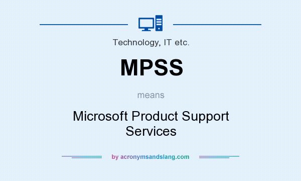 What does MPSS mean? It stands for Microsoft Product Support Services
