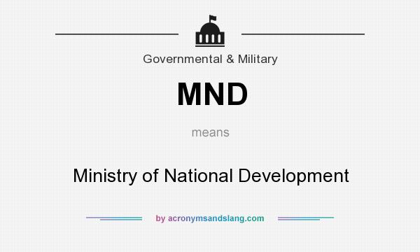 What does MND mean? It stands for Ministry of National Development