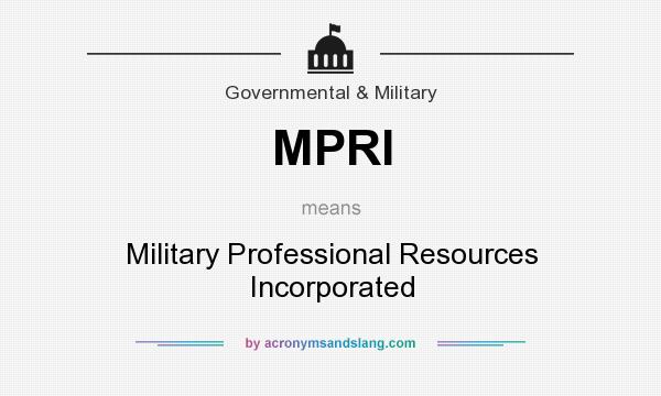What does MPRI mean? It stands for Military Professional Resources Incorporated