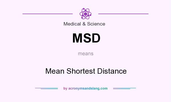 What does MSD mean? It stands for Mean Shortest Distance