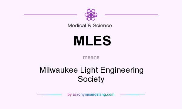 What does MLES mean? It stands for Milwaukee Light Engineering Society
