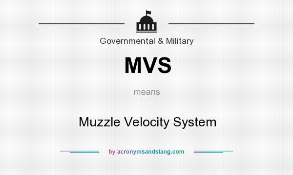 What does MVS mean? It stands for Muzzle Velocity System