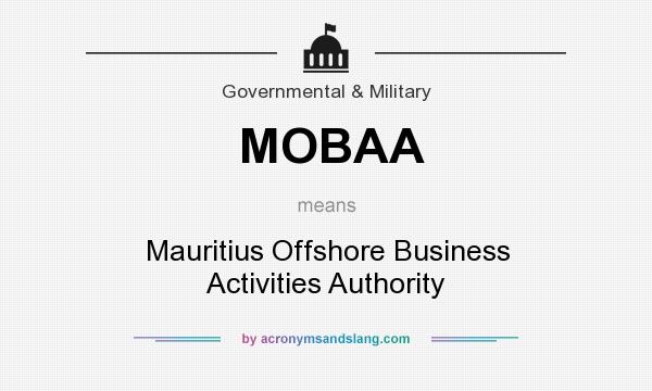 What does MOBAA mean? It stands for Mauritius Offshore Business Activities Authority