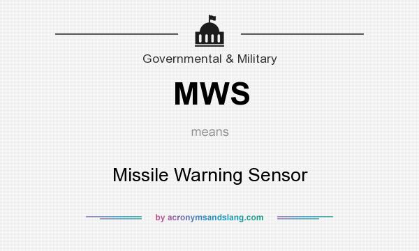 What does MWS mean? It stands for Missile Warning Sensor