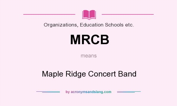 What does MRCB mean? It stands for Maple Ridge Concert Band