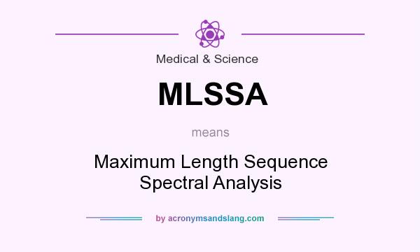 What does MLSSA mean? It stands for Maximum Length Sequence Spectral Analysis
