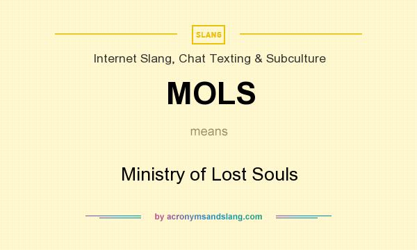 What does MOLS mean? It stands for Ministry of Lost Souls