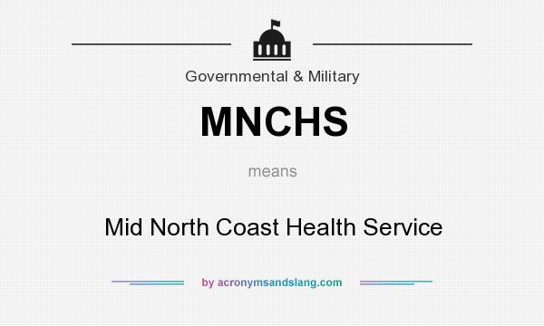 What does MNCHS mean? It stands for Mid North Coast Health Service