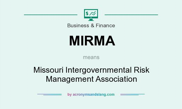 What does MIRMA mean? It stands for Missouri Intergovernmental Risk Management Association