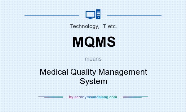 What does MQMS mean? It stands for Medical Quality Management System