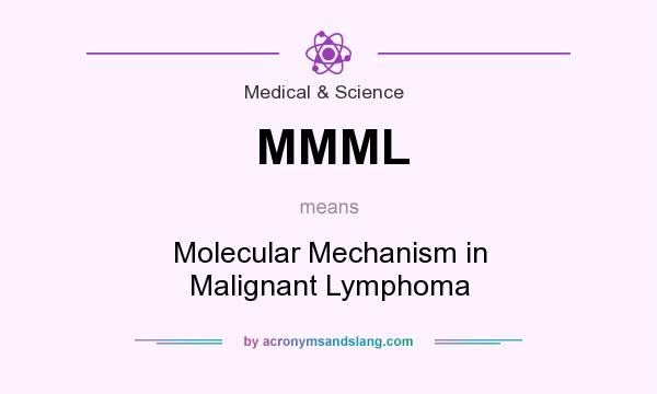 What does MMML mean? It stands for Molecular Mechanism in Malignant Lymphoma