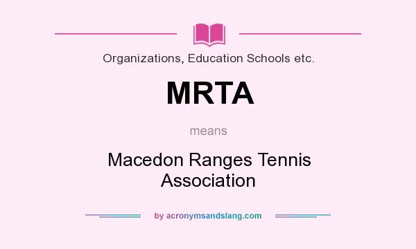 What does MRTA mean? It stands for Macedon Ranges Tennis Association