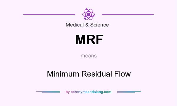 What does MRF mean? It stands for Minimum Residual Flow