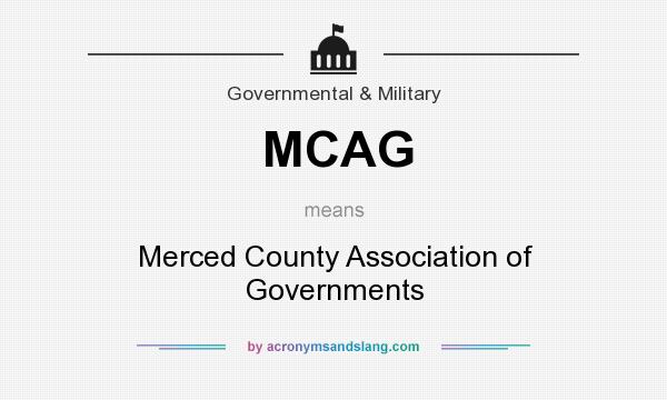What does MCAG mean? It stands for Merced County Association of Governments