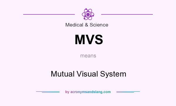 What does MVS mean? It stands for Mutual Visual System
