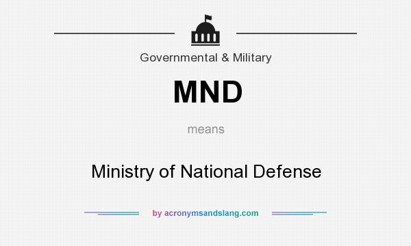 What does MND mean? It stands for Ministry of National Defense