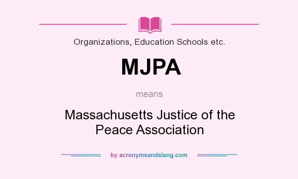 What does MJPA mean? It stands for Massachusetts Justice of the Peace Association