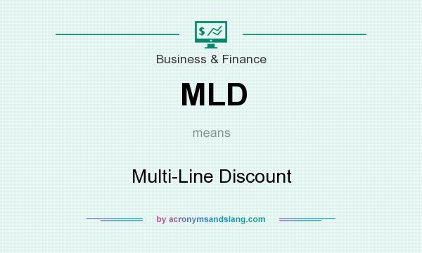 What does MLD mean? It stands for Multi-Line Discount